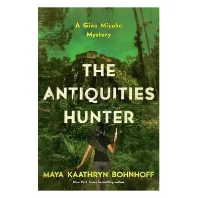 Antiquities Hunter - Bohnhoff, Maya Kaathryn