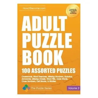 Adult Puzzle Book: 100 Assorted Puzzles - Volume 3 - How2Become