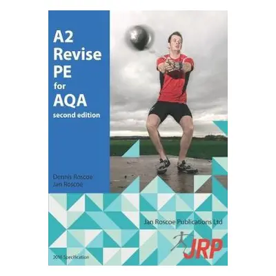 A2 Revise PE for AQA - Roscoe, Dr. Dennis