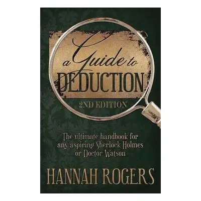 Guide to Deduction - The ultimate handbook for any aspiring Sherlock Holmes or Doctor Watson - R