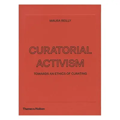 Curatorial Activism - Reilly, Maura