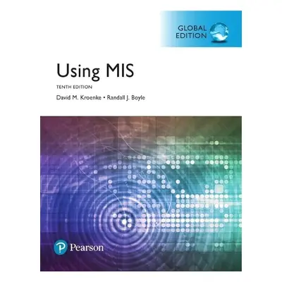 Using MIS, Global Edition - Kroenke, David a Boyle, Randall