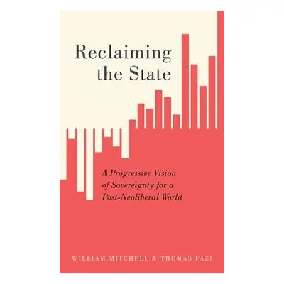 Reclaiming the State - Mitchell, William a Fazi, Thomas