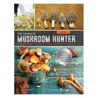 Complete Mushroom Hunter, Revised - Lincoff, Gary