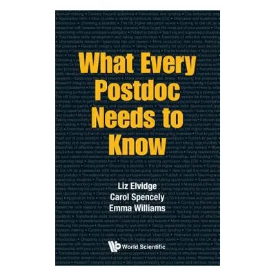 What Every Postdoc Needs To Know - Elvidge, Liz (Imperial College London, Uk) a Spencely, Carol 