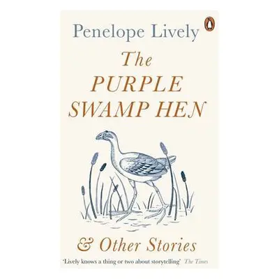 Purple Swamp Hen and Other Stories - Lively, Penelope