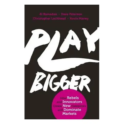 Play Bigger - Ramadan, Al a Peterson, Dave a Lochhead, Christopher a Maney, Kevin