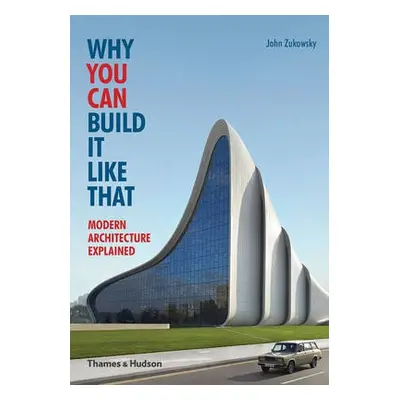 Why You Can Build it Like That - Zukowsky, John