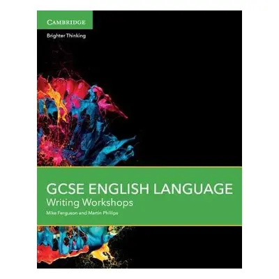 GCSE English Language Writing Workshops - Ferguson, Mike a Phillips, Martin