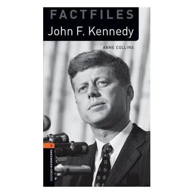 Oxford Bookworms Library Factfiles: Level 2:: John F. Kennedy - Collins, Anne