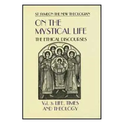 On the Mystical Life Vol III - New Theologian