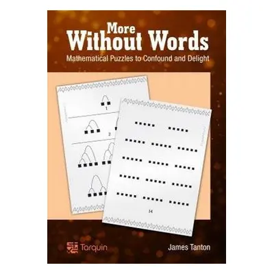 More Without Words: Mathematical Puzzles to Confound and Delight - Tanton, James