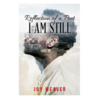 Reflection of A Poet - Weaver, Joy