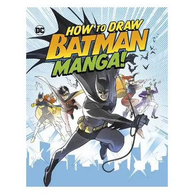 How to Draw Batman Manga! - Harbo, Christopher (Acquisitions Editor)