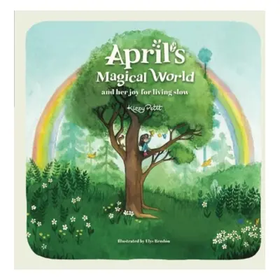 April's Magical World and her joy for living slow - Petit, Kizzy