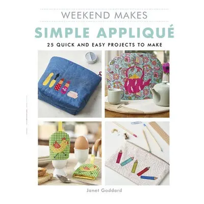 Weekend Makes: Simple Applique - Goddard, Janet