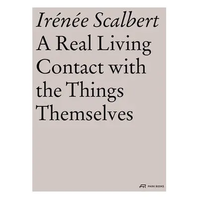 Real Living Contact with the Things Themselves - Scalbert, Irenee