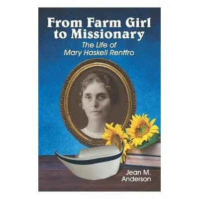 From Farm Girl to Missionary - Anderson, Jean M