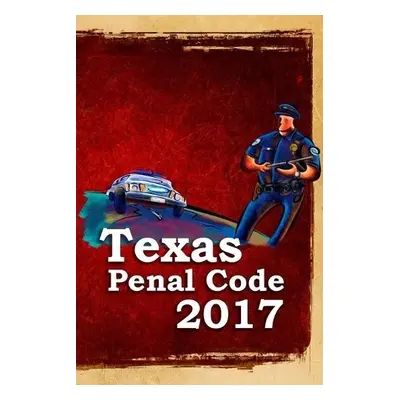 Texas Penal Code 2017 - Snape, John