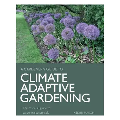 Climate Adaptive Gardening - Mason, Kelvin