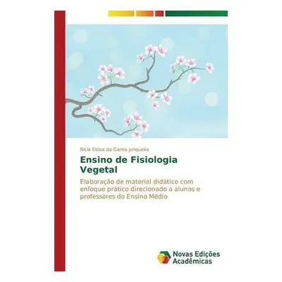 Ensino de Fisiologia Vegetal - Da Gama Junqueira Nicia Eloisa