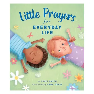 Little Prayers for Everyday Life - Smith, Traci