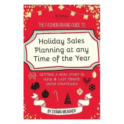 Fashion Brand Guide to Holiday Sales a Marketing Planning at Any Time of the Year - Meagher, Sya