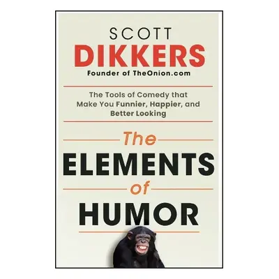 Elements of Humor - Dikkers, Scott