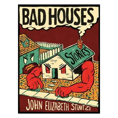 Bad Houses - Stintzi, John Elizabeth