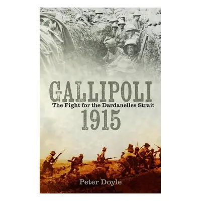 Gallipoli 1915 - Doyle, Peter