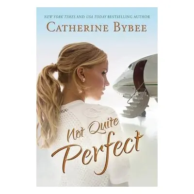 Not Quite Perfect - Bybee, Catherine