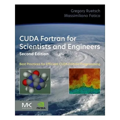 CUDA Fortran for Scientists and Engineers - Ruetsch, Gregory (Senior Applied Engineer, NVIDIA) a