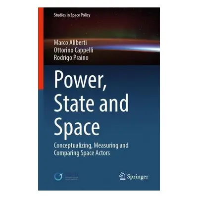 Power, State and Space - Aliberti, Marco a Cappelli, Ottorino a Praino, Rodrigo