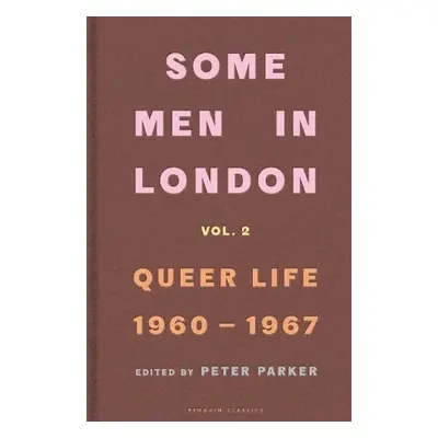 Some Men In London: Queer Life, 1960-1967 - Parker, Peter