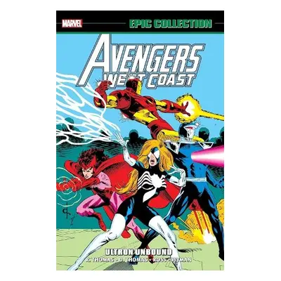 Avengers West Coast Epic Collection: Ultron Unbound - Thomas, Roy a Thomas, Dann a Fingeroth, Da