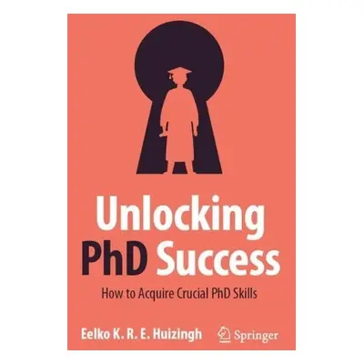 Unlocking PhD Success - Huizingh, Eelko K.R.E.