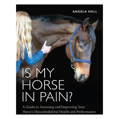 Is My Horse in Pain? - Hall, Angela