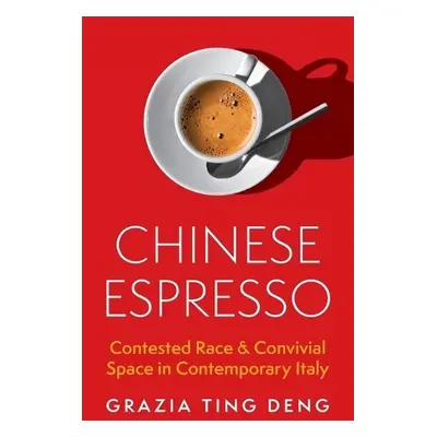 Chinese Espresso - Deng, Grazia Ting