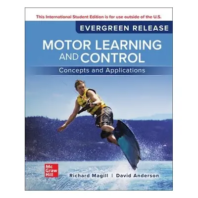 Motor Learning and Control: Concepts and Applications: 2024 Release ISE - Magill, Richard a Ande