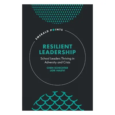 Resilient Leadership - Schechter, Chen (Bar-Ilan University, Israel) a Halevi, Lior (Ono Academi