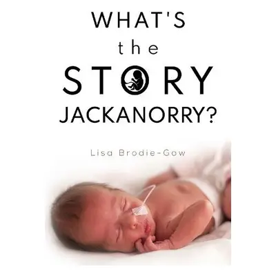 What's the Story Jackanorry? - Brodie-Gow, Lisa