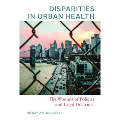 Disparities in Urban Health - Wallace, Edward V.