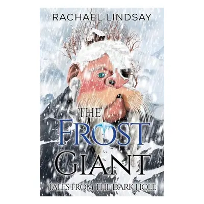 Tales from the Dark Hole - The Frost Giant - Lindsay, Rachael