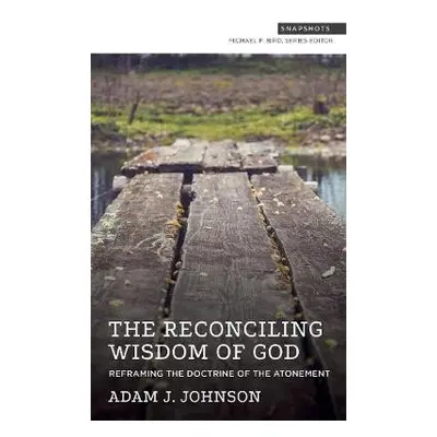 Reframing the Doctrine of the Atonement - Johnson