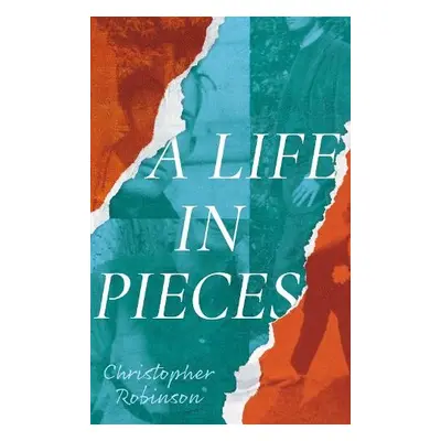 Life in Pieces - Robinson, Christopher