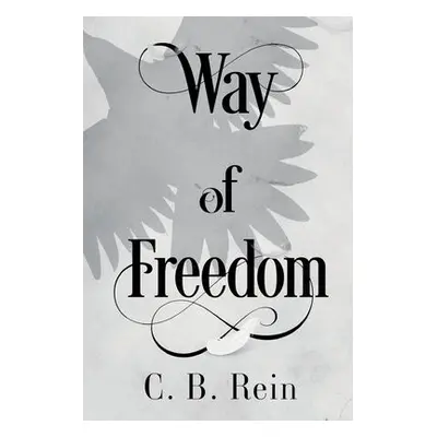 Way of Freedom - Rein, C. B.