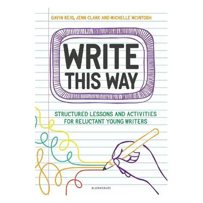 Write This Way - Reid, Dr. Gavin a Clark, Jenn a McIntosh, Michelle