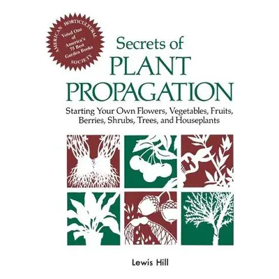 Secrets of Plant Propagation - Hill, Lewis