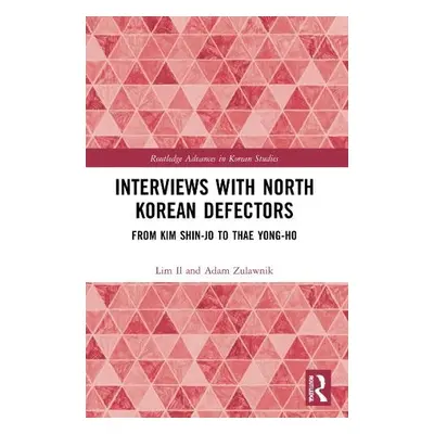 Interviews with North Korean Defectors - Il, Lim a Zulawnik, Adam (Monash University, Australia)