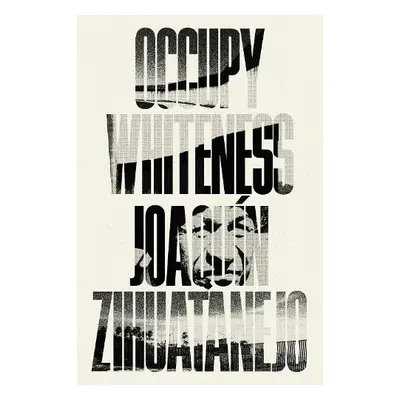 Occupy Whiteness - Zihuatanejo, Joaqun